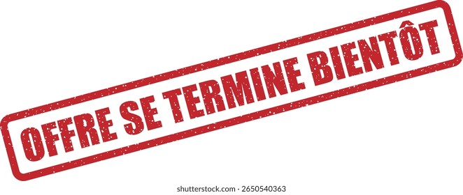 Carimbo de borracha com a frase francesa "OFFRE SE TERMINE BIENTÔT" (a oferta termina em breve). Perfeito para promoções por tempo limitado e avisos de vendas