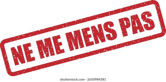 Rubber vector stamp with the French phrase “NE ME MENS PAS” (don’t lie to me). Perfect for personal accountability, verification prompts, or sincerity seals