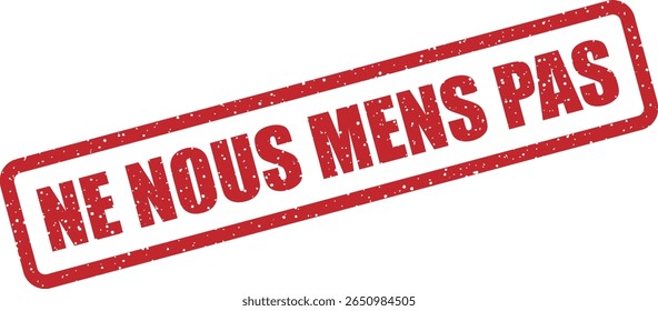 Carimbo de borracha com a frase francesa "NE NOUS MENS PAS" (não minta para nós). Excelente para integridade de grupo, padrões de comunidade ou marcadores de confiança coletiva
