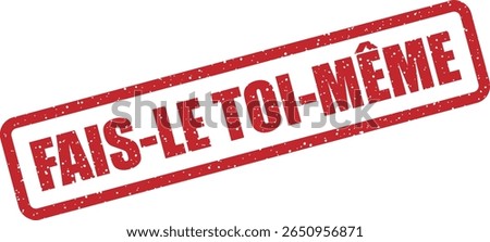 Rubber vector stamp with the French phrase “FAIS-LE TOI-MÊME” (do it yourself). Great for instructional guides, hobby kits, or crafts
