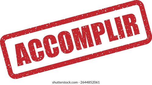 Rubber vector stamp with the French word “ACCOMPLIR” (to accomplish). Ideal for motivational messages or progress visuals