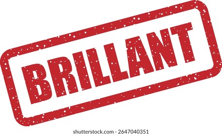 Rubber vector stamp with the French word “BRILLANT” (brilliant). Great for recognition, awards, or standout ideas