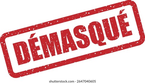 Rubber vector stamp with the French word “DÉMASQUÉ” (unmasked). Perfect for exposure or discovery visuals