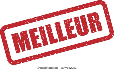 Rubber vector stamp with the French word “MEILLEUR” (best). Great for quality assurance, rankings, or product highlights