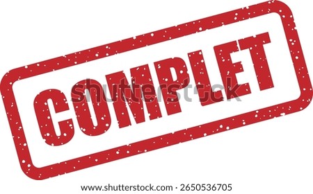 Rubber vector stamp with the French word “COMPLET” (complete). Great for finished tasks, full collections, or 100% coverage