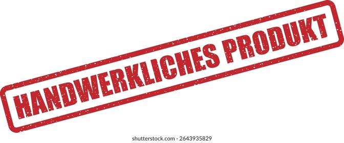 Rubber vector stamp with the German phrase “HANDWERKLICHES PRODUKT” (Handcrafted Product). Great for branding artisanal or small-batch items