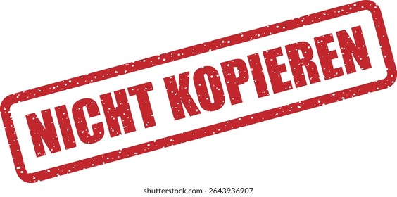Carimbo de borracha com a frase alemã "NICHT KOPIEREN" (Não copiar). Usado para informações confidenciais, propriedade intelectual ou materiais de teste