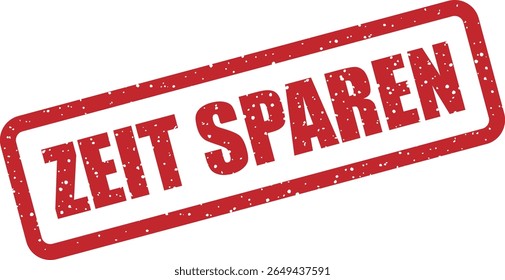 Carimbo de borracha com a frase alemã "ZEIT SPAREN" (economize tempo). Ideal para materiais de marketing ou visuais relacionados à produtividade