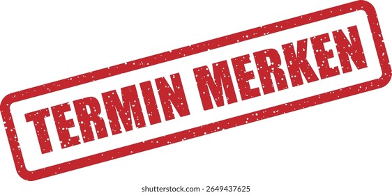 Carimbo de borracha com a frase alemã "TERMIN MERKEN" (salvar a data). Ótimo para lembretes de eventos, entradas de calendário ou agendamento