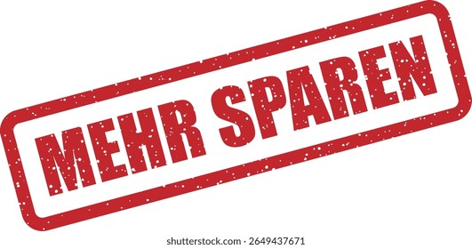 Carimbo de borracha com a frase alemã "MEHR SPAREN" (guarde mais). Perfeito para promoções, descontos e conteúdo sensível ao preço