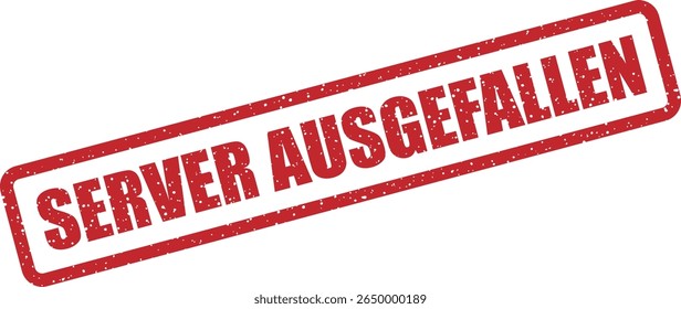 Carimbo de borracha com a frase alemã "SERVER AUSGEFALLEN" (servidor desativado). Perfeito para manutenção, problemas de TI ou comunicação técnica