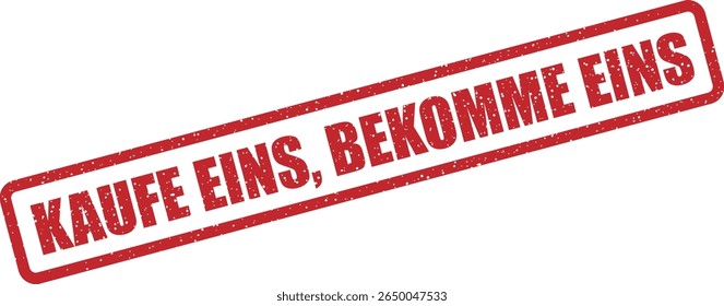 Rubber vector stamp with the German phrase “KAUFE EINS, BEKOMME EINS” (buy one, get one). Great for promo deals