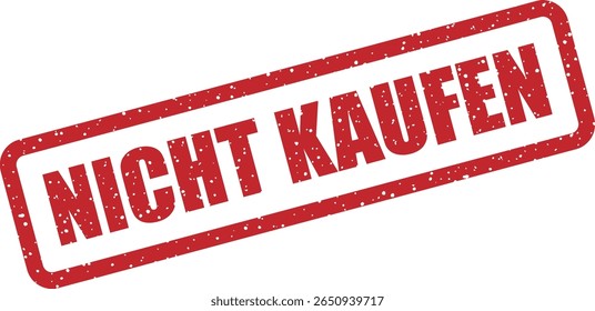 Carimbo de borracha com a frase alemã "NICHT KAUFEN" (não compre). Ideal para campanhas de defesa, crítica ou conscientização