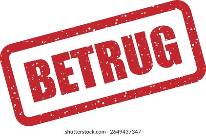 Carimbo com a palavra alemã "BETRUG" (fraude). Perfeito para destacar atividades fraudulentas, produtos falsos ou práticas enganosas