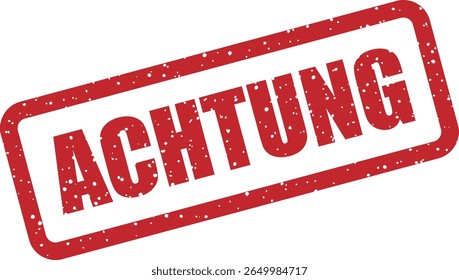 Carimbo de borracha com a palavra alemã "ACHTUNG" (atenção). Ideal para avisos, alertas ou sinais de perigo
