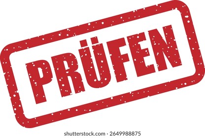 Gummivektorstempel mit dem deutschen Wort "PRÜFEN" (zu prüfen). Geeignet für Prüfphasen, Prüfungen oder Kontrollpunkte