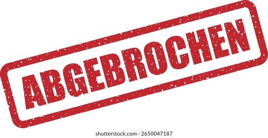 Carimbo de borracha com a palavra alemã "ABGEBROCHEN" (cancelado ou abortado). Útil para operações com falha ou tarefas fechadas