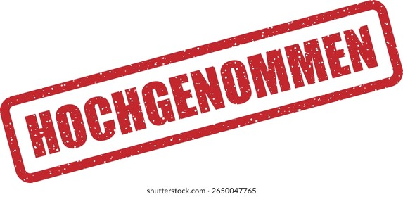 Rubber vector stamp with the German word “HOCHGENOMMEN” (taken down or busted). Great for memes, exposure, or enforcement visuals