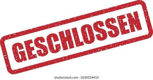 Carimbo com a palavra alemã "GESCHLOSSEN" (fechado). Uso para horário comercial, manutenção do local ou avisos de "fora de serviço"