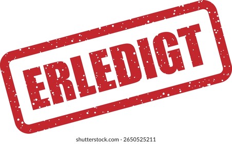 Rubber vector stamp with the German word “ERLEDIGT” (done). Great for marking tasks as done, issue resolutions, or final confirmations