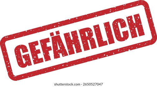 Rubber vector stamp with the German word “GEFÄHRLICH” (dangerous). Ideal for toxic labels, risk assessments, or warning signs