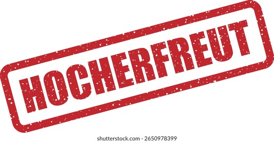 Rubber vector stamp with the German word “hocherfreut” (delighted). Ideal for announcements, congratulations, or joyful branding