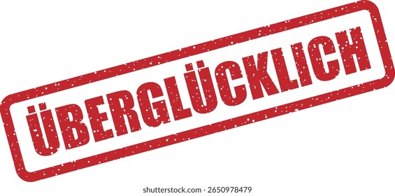Carimbo de borracha com a palavra alemã "überglücklich" (muito feliz). Perfeito para marcos, notificações de prêmios ou mensagens emocionantes