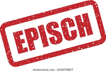 Carimbo de borracha com a palavra alemã "episch" (épico). Ideal para grandes anúncios, grandes conquistas ou blockbuster