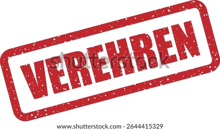 Rubber vector stamp with the German word “VEREHREN” (to adore). Great for romantic or positive appreciation themes