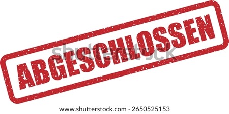 Rubber vector stamp with the German word “ABGESCHLOSSEN” (closed or completed). Perfect for project sign‑offs, closed tickets, or finished reports
