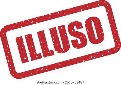 Rubber vector stamp with the Italian and French word “ILLUSO” (deluded). Ideal for satire, political commentary, or conceptual art.