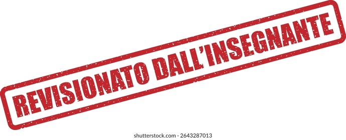 Rubber vector stamp with the Italian phrase “REVISIONATO DALL’INSEGNANTE” (Reviewed by the Teacher). Great for homework or corrected assignments