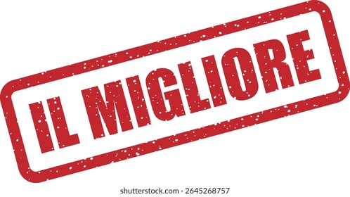Carimbo de borracha com a frase italiana "IL MIGLIORE" (o melhor). Excelente para produtos, serviços ou conquistas de alta qualidade