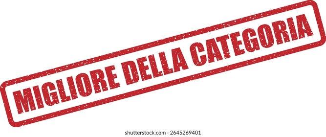 Carimbo de borracha com a frase italiana "MIGLIORE DELLA CATEGORIA" (melhor na categoria). Ideal para produtos ou serviços líderes de classe