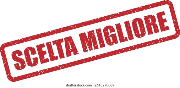 Carimbo de borracha com a frase italiana "SCELTA MIGLIORE" (melhor escolha). Ideal para marcar os itens mais cotados ou recomendados