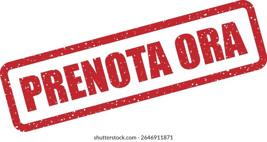 Rubber vector stamp with the Italian phrase “PRENOTA ORA” (book now). Encourages immediate booking or action