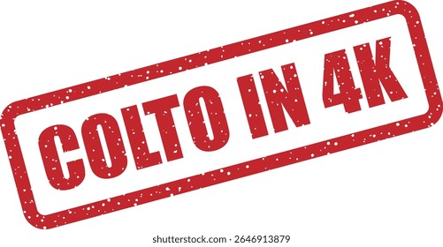 Rubber vector stamp with the Italian phrase “COLTO IN 4K” (caught in 4K). Modern and playful label for proof or exposure