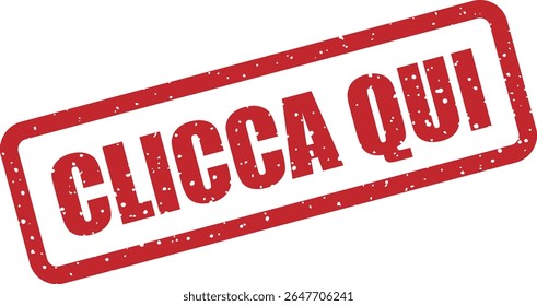 Carimbo com a frase italiana "CLICCA QUI" (clique aqui). Ideal para llamadas a la acción en sitios web o apps