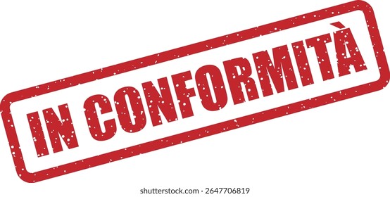 Carimbo de borracha com a menção italiana "IN CONFORMITÀ" (em conformidade). Perfeito para aprobaciones y verificaciones oficiais