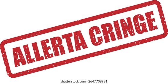 Carimbo de borracha com a menção italiana "ALLERTA CRINGE" (alerta de rachadura). Uso divertido para señalar contenido incómodo o vergonhoso
