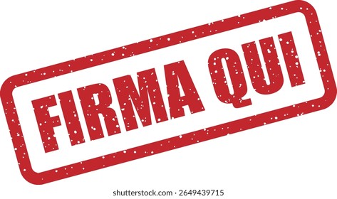 Rubber vector stamp with the Italian phrase “FIRMA QUI” (sign here). Perfect for official documents, forms, or contracts