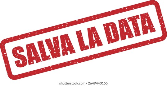Rubber vector stamp with the Italian phrase “SALVA LA DATA” (save the date). Perfect for event invites and reminders