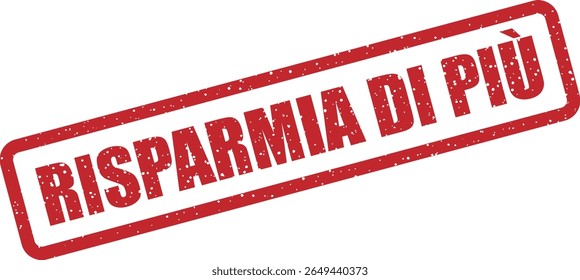 Rubber vector stamp with the Italian phrase “RISPARMIA DI PIÙ” (save more). Ideal for discounts, promos, and sales campaigns