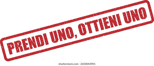 Rubber vector stamp with the Italian phrase “PRENDI UNO, OTTIENI UNO” (buy one, get one). Perfect for promotions and discounts