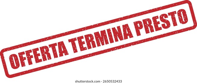 Rubber vector stamp with the Italian phrase “OFFERTA TERMINA PRESTO” (offer ends soon). Ideal for urgent promotions and countdown deals