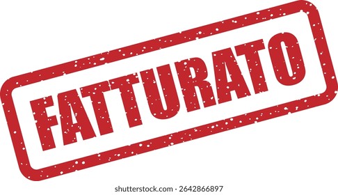 Rubber vector stamp with the Italian word “FATTURATO” (Invoiced). Perfect for marked invoices or billing paperwork