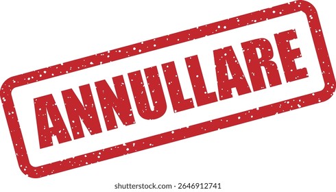  Carimbo com a palavra italiana "ANNULLARE" (cancelar). Útil para ações anuladas ou decisões revertidas
