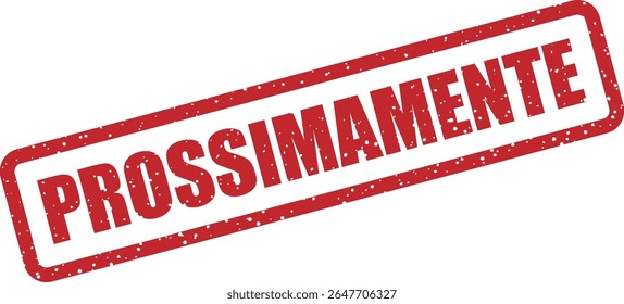 Vetor de borracha com a palavra italiana "PROSSIMAMENTE" (em breve). Perfeito para teasers de lanzamientos
