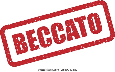 Rubber vector stamp with the Italian word “BECCATO” (caught). Useful for fun posts, call-outs, or truth reveals