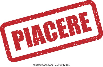 Rubber vector stamp with the Italian word “PIACERE” (pleasure). Perfect for elegant branding or customer satisfaction